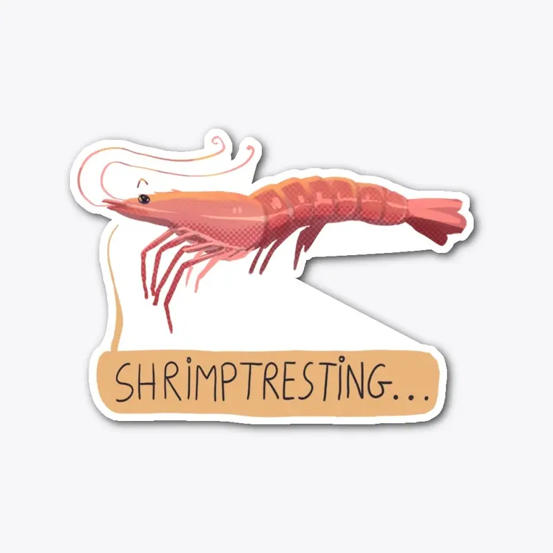 Shrimptresting...